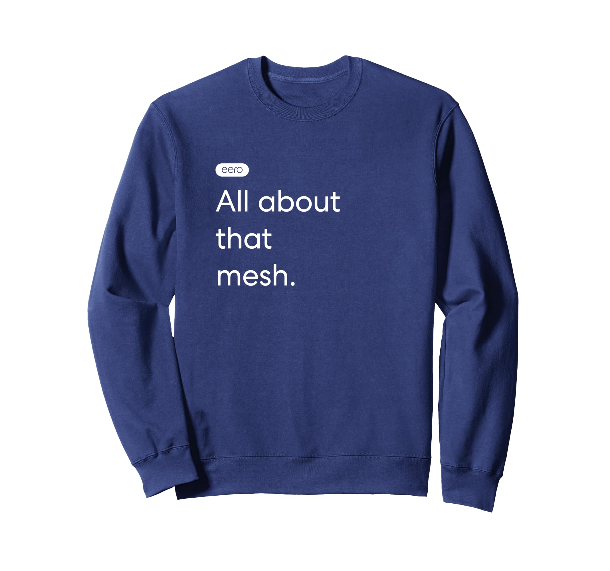 eero Essentials "All about that mesh." Sweatshirt