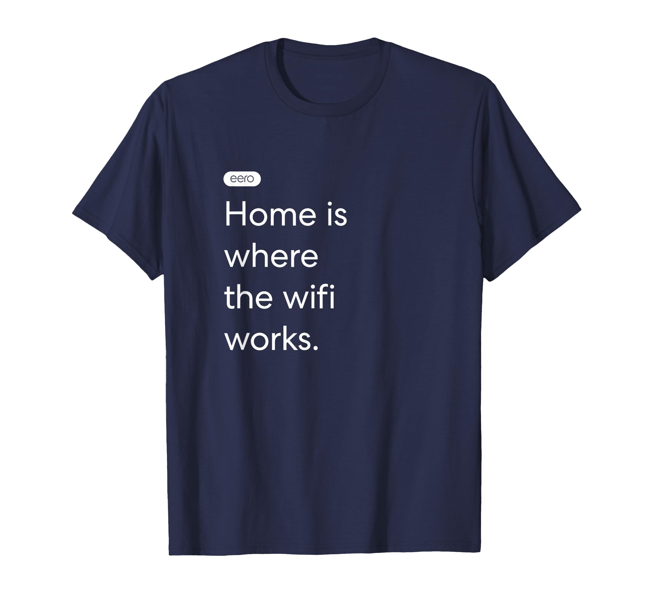 eero Essentials "Home is where the wifi works." T-Shirt